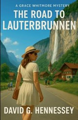 The Road to Lauterbrunnen - David G Hennessey - 9798233158131