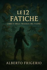 Le 12 Fatiche - Alberto Frigerio - 9798233171505