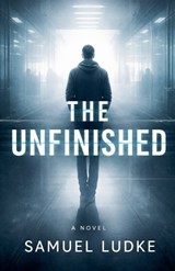 The Unfinished - Samuel Ludke - 9798233175480