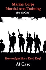 Marine Corps Martial Arts Training (book one) - Al Case - 9798233180880