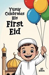 Yusuf Celebrates His First Eid - Ali Hakim - 9798233190711
