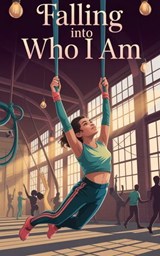 Falling Into Who I Am - Eliza Northwood - 9798233198250