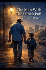 The Man With The Lunch Pail - Keenan Derry - 9798233204821