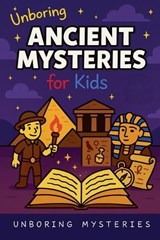 Unboring Ancient Mysteries for Kids - Unboring Mysteries - 9798233207013