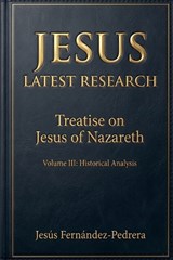 Jesus. Latest Research. Treatise on Jesus of Nazareth - Jesus Fernandez-Pedrera Correa - 9798233207020