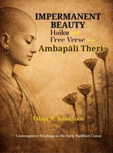 Impermanent Beauty: Haiku and Free Verse from Ambapālī Therī - Udaya R. Tennakoon - 9798233211362