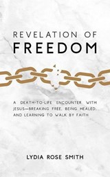 Revelation of Freedom - Lydia Rose Smith - 9798233214929