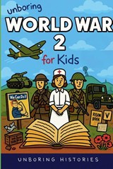 Unboring World War 2 for Kids - Unboring Histories - 9798233219818