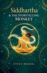 Siddhartha and The Storytelling Monkey - Steve Brandl - 9798233222016