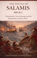 The Battle of Salamis 480 B.C. - Antonios Athenaeus - 9798233223600