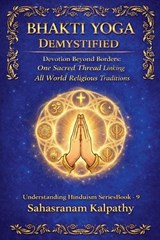 Bhakti Yoga Demystified - Sahasranam Kalpathy - 9798233228025