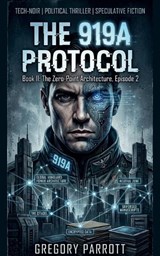 The 919A Protocol - Gregory Parrott - 9798233229992