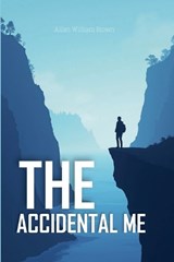 The Accidental Me - Allan William Brown - 9798233230820