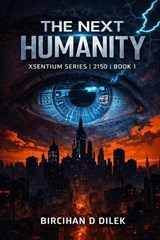 The Next Humanity - Bircihan D Dilek - 9798233233975