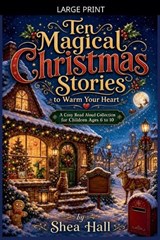 Ten Magical Christmas Stories to Warm Your Heart - Shea Hall - 9798233234545