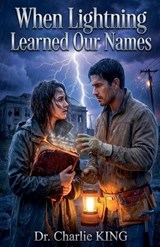 When Lightning Learned Our Names - Charlie King - 9798233236471