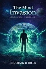 The Mind Invasion - Bircihan D Dilek - 9798233237607
