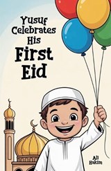 Yusuf Celebrates His First Eid - Ali Hakim - 9798233240300