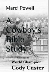 A Cowboy's Bible Study - MARCI POWELL ; Cody Custer - 9798233245084
