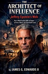 The Architect Of Influence - James G Edwards - 9798233248405
