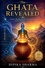The Ghata Revealed - Dipika Sharma - 9798233249129