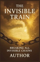 The Invisible Train - Benjamin Spencer - 9798233252174