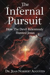 The Infernal Pursuit - Dr. Jean Norbert Augustin - 9798233252204