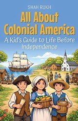 All About Colonial America - Shah Rukh - 9798233252341