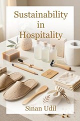 Sustainability in Hospitality - Sinan Udil - 9798233256882