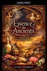 Essence of the Ancients - Jules Morris - 9798233264221