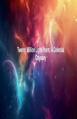 Twenty Million Light-Years - Nachida Harouny - 9798233266294