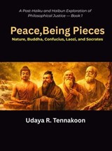 Peace,Being Pieces Nature, Buddha, Confucius, Laozi, and Socrates - Udaya R. Tennakoon - 9798233276798