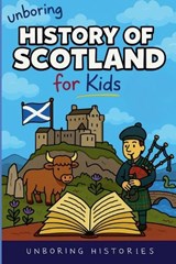 Unboring History of Scotland for Kids - Unboring Histories - 9798233278082