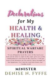 Declarations for My Health & Healing - Denise N Fyffe - 9798233279218