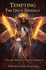 Tempting The Devil Himself - Ferdinand Kalela - 9798233281037