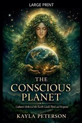 The Conscious Planet - Kayla Peterson - 9798233297250