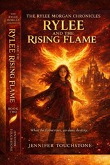 Rylee and the Rising Flame - Jennifer Touchstone - 9798233298646