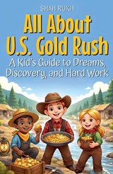 All About U.S. Gold Rush - Shah Rukh - 9798233300356