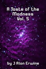 A Taste of the Madness Vol. 5 - J Alan Erwine - 9798233307874