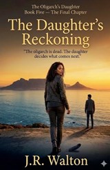 The Daughter's Reckoning - J R Walton - 9798233312694