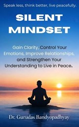 Silent Mindset - Gurudas Bandyopadhyay - 9798233323959