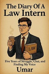 The Diary Of A Law Intern - Umar - 9798233331053