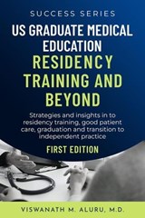 US Graduate Medical Education Residency Training and Beyond - Viswanath M Aluru - 9798233337604