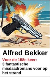 Voor de 158e keer: 3 fantastische misdaadromans voor op het strand - Alfred Bekker - 9798233343032