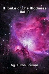 A Taste of the Madness Vol. 8 - J Alan Erwine - 9798233344657