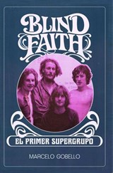 BLIND FAITH – El Primer Supergrupo - Marcelo Gobello - 9798233356902