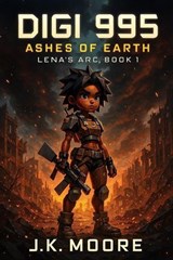 Digi 995: Ashes of Earth - J.K. Moore - 9798233357657