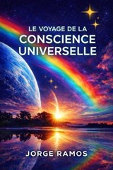 Le voyage de la conscience universelle - Jorge Ramos - 9798233360565