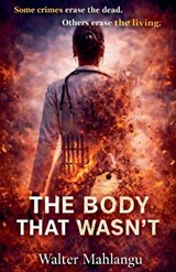 The Body That Wasn't - Walter Mahlangu - 9798233370410