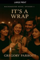 It's A Wrap - Gregory Parrott - 9798233373640